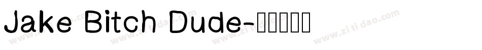 Jake Bitch Dude字体转换